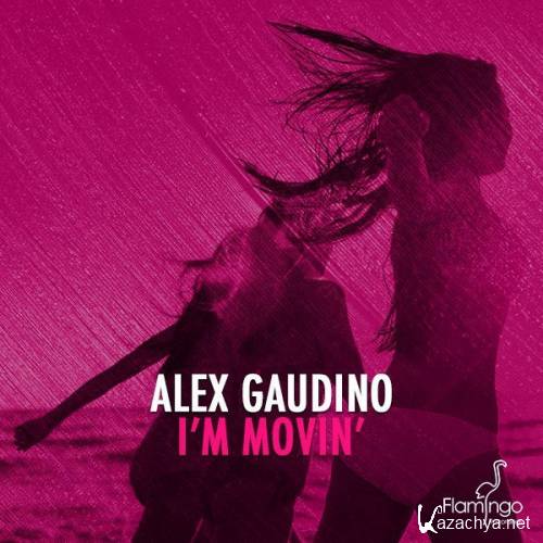 Alex Gaudino - I'm Movin' (Alex Gaudino & Dyson Kellerman Mix) 