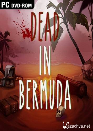 Dead In Bermuda [Repack] [ENG/FRA] (2015) (v1.01)