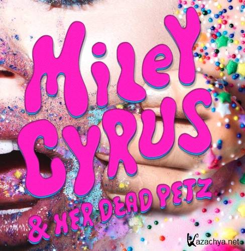 Miley Cyrus - iley Cyrus And Her Dead Petz (2015)