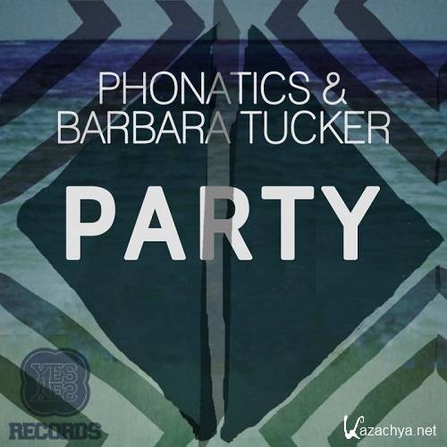 Phonatics & Barbara Tucker - Party