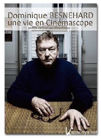  :    / Dominique Besnehard: une vie en Cinemascope (2014) DVB