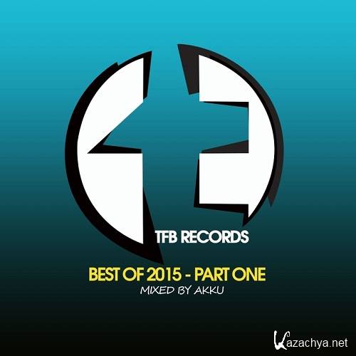 VA - TFB Records: Best of 2015 Part 1 (Mixed By Akku) (2015)