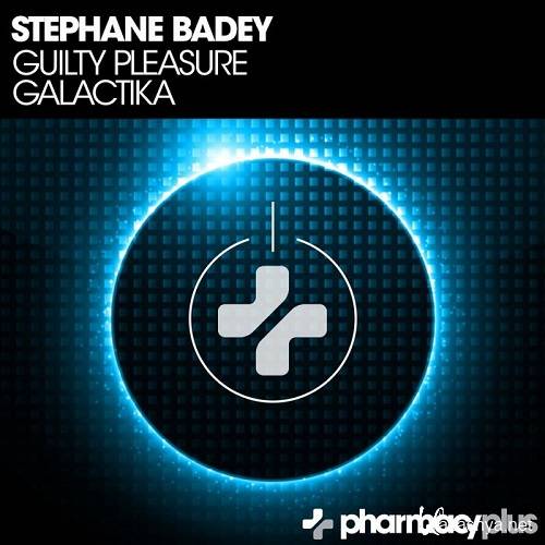 Stephane Badey - Guilty Pleasure / Galactika