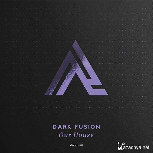 Dark Fusion - Our House