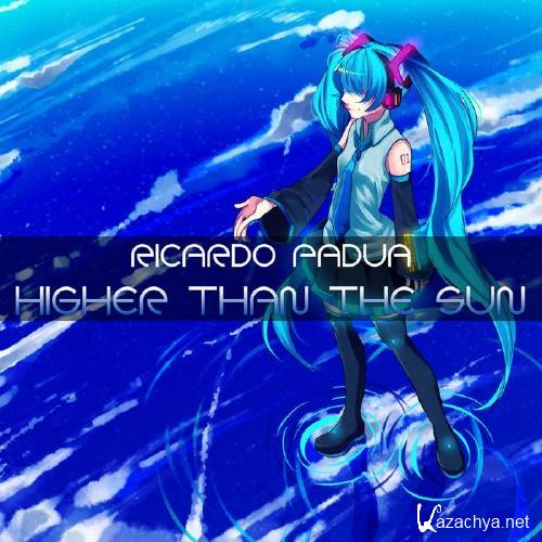 Ricardo Padua - Higher Than The Sun