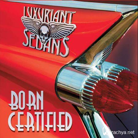 Luxuriant Sedans - Born Certified (2015)