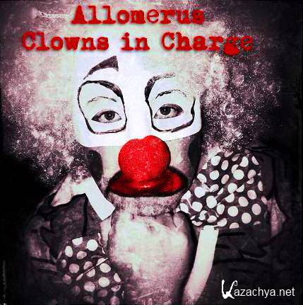 Allomerus  Clowns In Charge (2014)