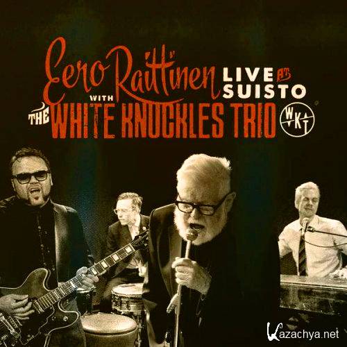 Eero Raittinen, White Knuckles Trio - Live at Suisto (2015)