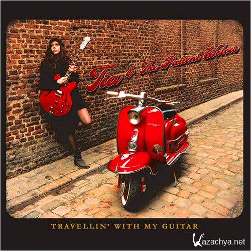 Tia & The Patient Wolves - Travellin' With My Guitar (2012)