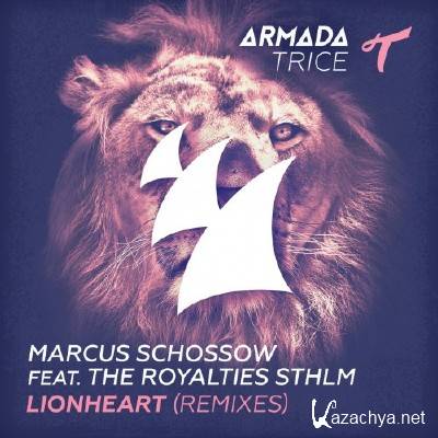 Marcus Schossow feat. The Royalties STHLM - Lionheart (Remixes) (2015)