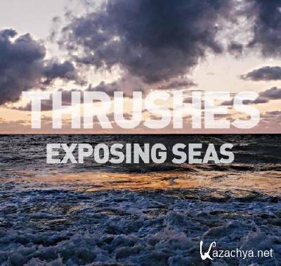 Thrushes - Exposing Seas (2015)