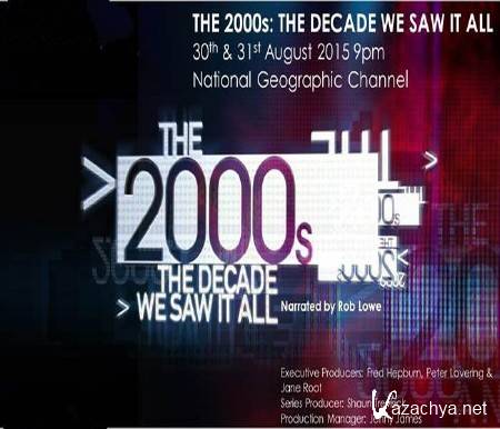 2000-: ,     (1-5   5) / The 2000s: the decade we saw it all (2015) SATRip