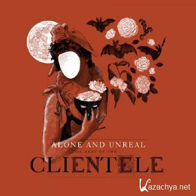 The Clientele - Alone And Unreal: The Best Of The Clientele (2015)