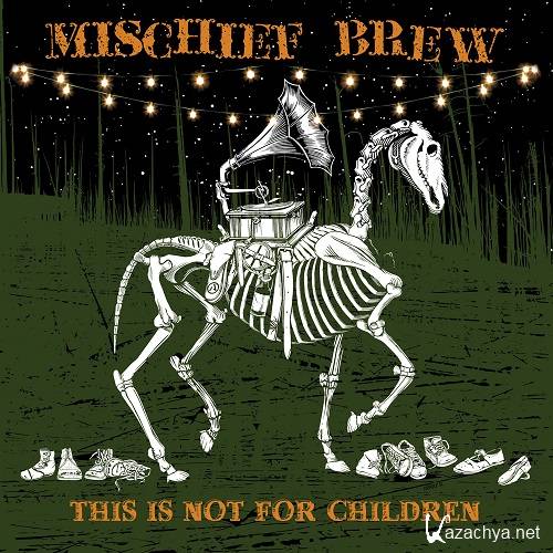 Mischief Brew - This Is Not For Children (2015)