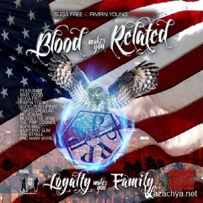 Suga Free & Pimpin Young - Blood Makes You Related, Loyalty Makes You Family (2015)