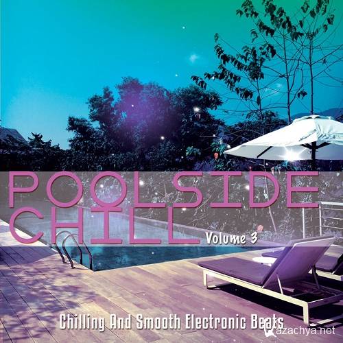 Poolside Chill Vol 3 Chilling and Smooth Electronic Beats (2015)