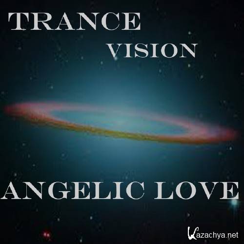 Angelic Love - Trance Vision (2015)