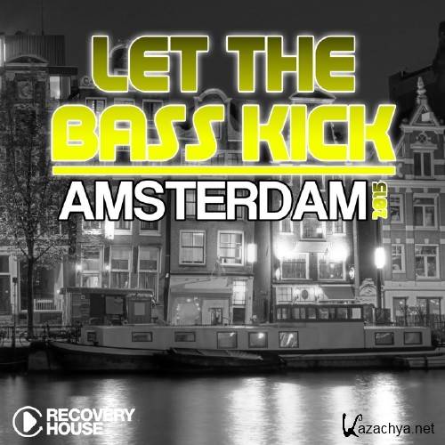 Let The Bass Kick In Amsterdam 2015 (2015)