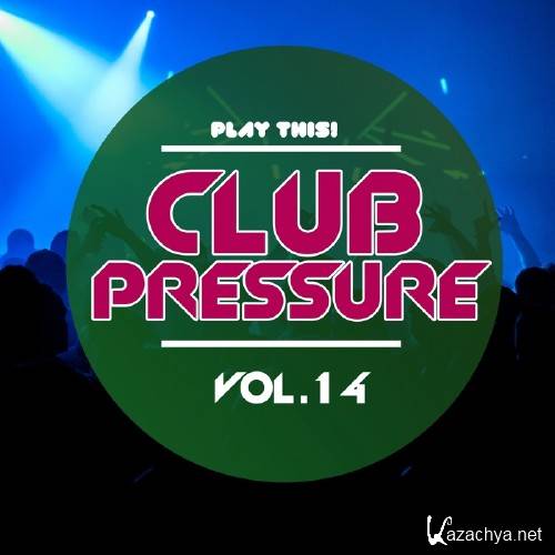 Club Pressure Vol 14 (The Progressive & Clubsound Collection) (2015)