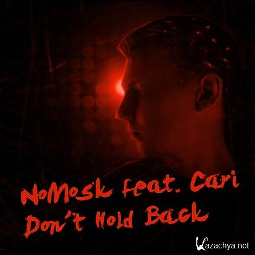 NoMosk Feat. Cari - Dont Hold Back (2015)