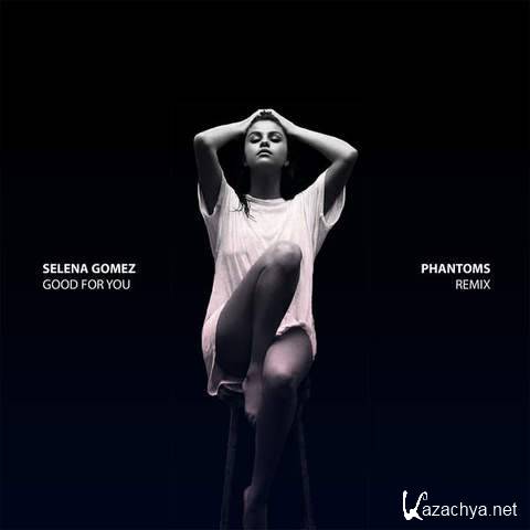 Selena Gomez feat. ASAP Rocky - Good For You (Phantoms Remix)