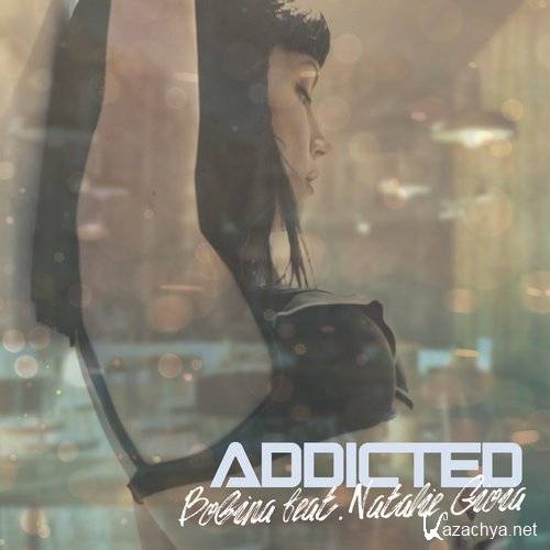 Bobina feat. Natalie Gioia - Addicted (Original Mix)