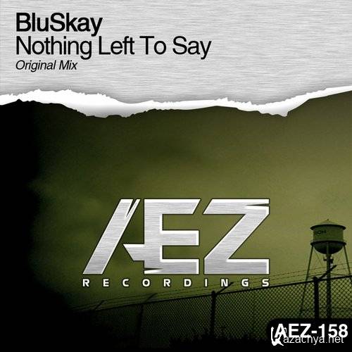 BluSkay - Nothing Left To Say (Original Mix)