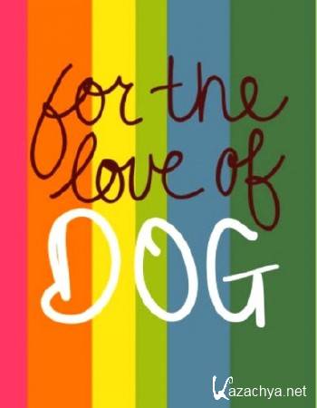     / For The Love of Dog (2013) SATRip