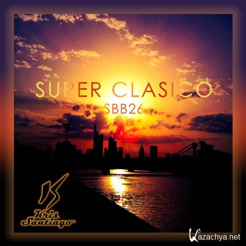 Kris Santiago - Sexy Buegel Bretter Mix 26 Super Clasico (2015)