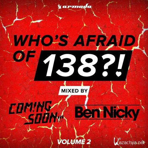 Who's Afraid Of 138? Volume 2 (Mixed by Coming Soon!!! & Ben Nicky) (2015)