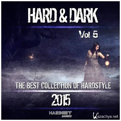 Hard & Dark Vol 5:The Best Collection Of Hardstyle 2015 (2015)
