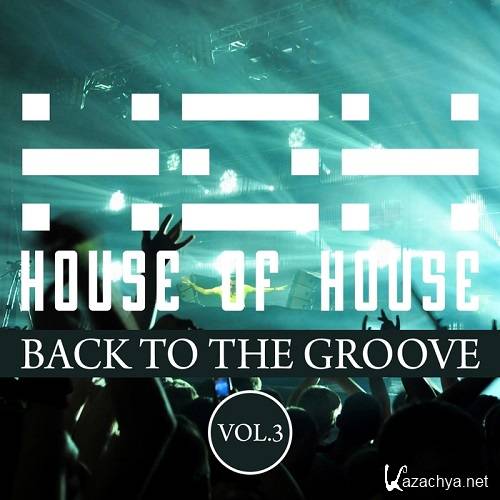 House Of House (Back To The Groove) Vol 3 (2015)