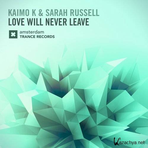 Kaimo K & Sarah Russell - Love Will Never Leave /     (Original Mix)(2015)