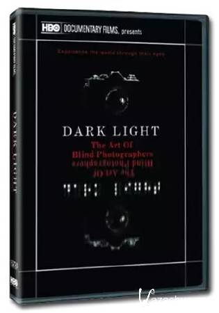 Ҹ :    / Dark Light: The Art of Blind Photographers (2009) HDTVRip-AVC