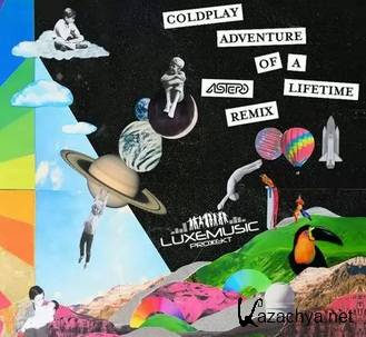 Coldplay - Adventure Of A Lifetime (Astero Remix)