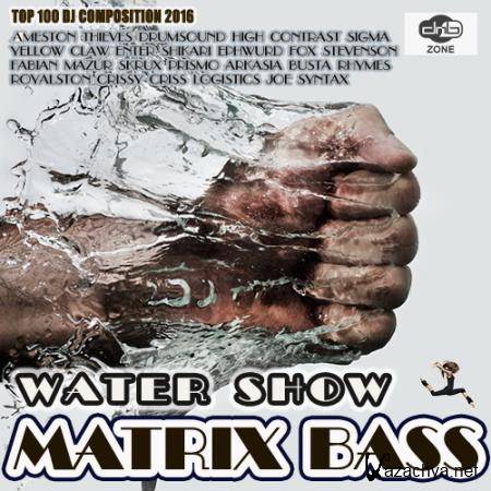 Water Show: Matrix Bass (2016) 
