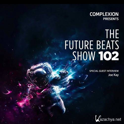 Complexion x Joe Kay - The Future Beats Show 102 (2015)
