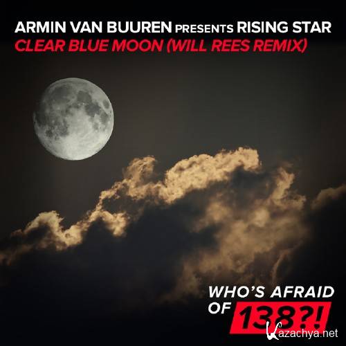 Armin Van Buuren presents Rising Star - Clear Blue Moon (Will Rees Remix) (2016)