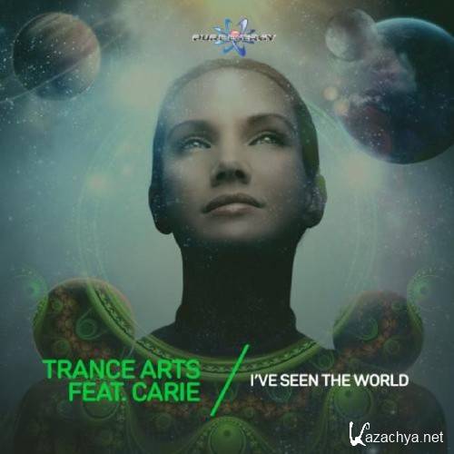 Trance Arts Feat Carie - I've Seen The World (2016)