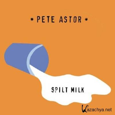 Pete Astor - Spilt Milk (2016)