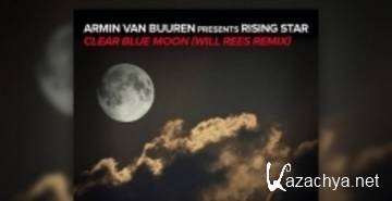 Armin Van Buuren Presents Rising Star - Clear Blue Moon (Will Rees Remix) 2016 [  2016]