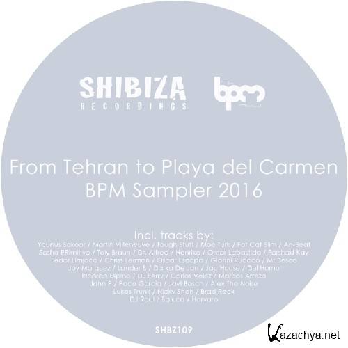 From Tehran to Playa del Carmen, BPM Sampler 2016 (2016) From Tehran to Playa del Carmen, BPM Sampler 2016 (2016)