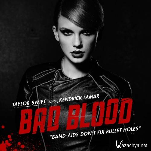 Taylor Swift - Bad Blood (feat. Kendrick Lamar) - Single