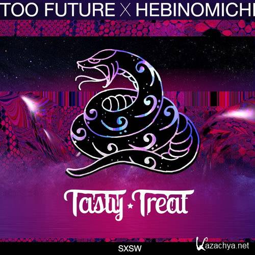TastyTreat - Too Future. x Hebinomichi SXSW Guest Mix (2016)