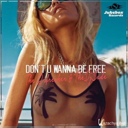 The Refresher & TheDjJade - Don't U Wanna Be Free EP (2015)