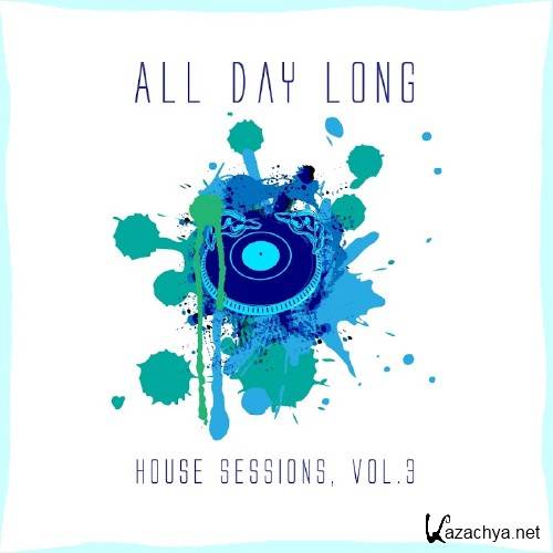 All Day Long House Sessions, Vol. 3 (2016) All Day Long House Sessions, Vol. 3 (2016)