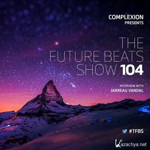 Complexion - The Future Beats Show 104 (2016)