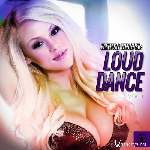 Electro Whisper: Loud Dance, Vol. 3 (2016)