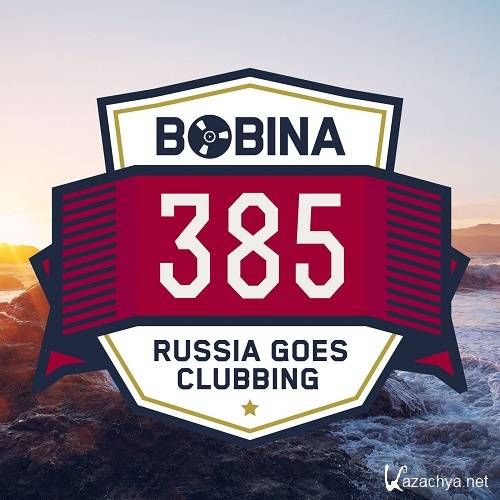 Bobina pres. Russia Goes Clubbing 385 (2016-02-27)