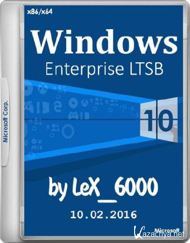 Windows 10 Enterprise  LTSB by LeX 6000 10.02.2016 (x86/x64/RUS)